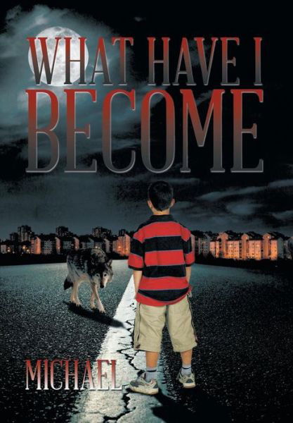 Cover for Michael · What Have I Become (Hardcover Book) (2014)