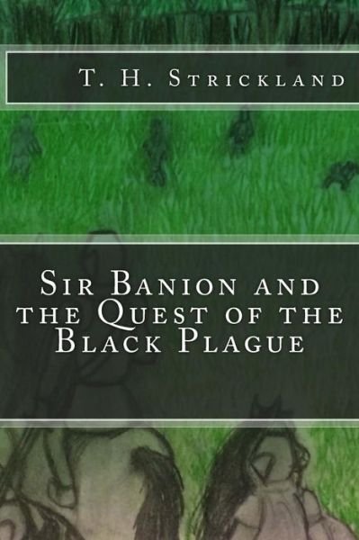 Cover for T H Strickland · Sir Banion and the Quest of the Black Plague (Taschenbuch) (2015)