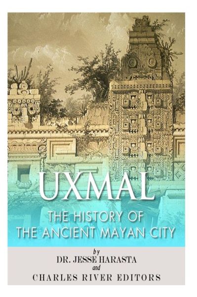 Cover for Jesse Harasta · Uxmal: the History of the Ancient Mayan City (Paperback Book) (2014)