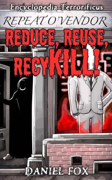 Cover for Daniel Fox · Encyclopedia Terrorificus: Reduce, Reuse, Recykill! (Paperback Book) (2014)