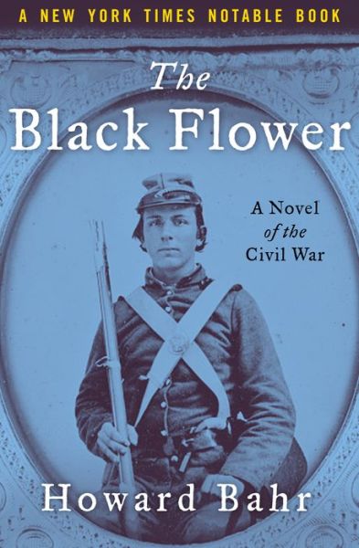 Cover for Howard Bahr · The Black Flower: A Novel of the Civil War (Paperback Book) (2018)