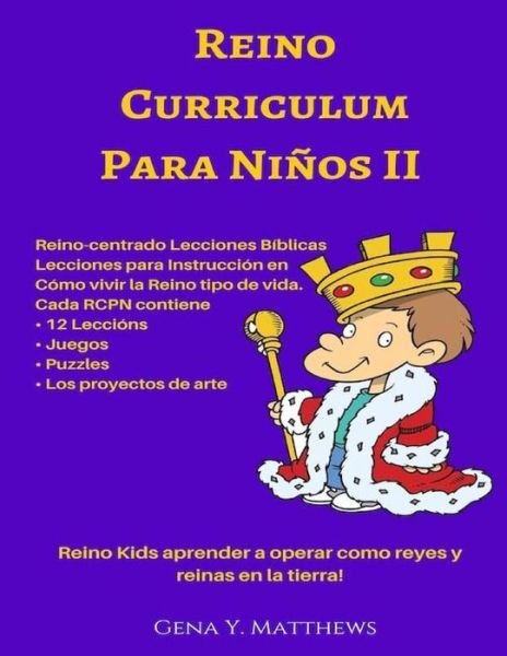 Cover for Gena Y Matthews · Reino Curriculum Para Ninos Ii: Reino Kids Aprender a Operar Como Reyes Y Reinas en La Tierra! (Taschenbuch) (2015)
