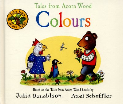 Cover for Julia Donaldson · Tales from Acorn Wood: Colours (Board book) [Main Market Ed. edition] (2016)