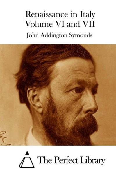 Cover for John Addington Symonds · Renaissance in Italy Volume Vi and Vii (Paperback Bog) (2015)