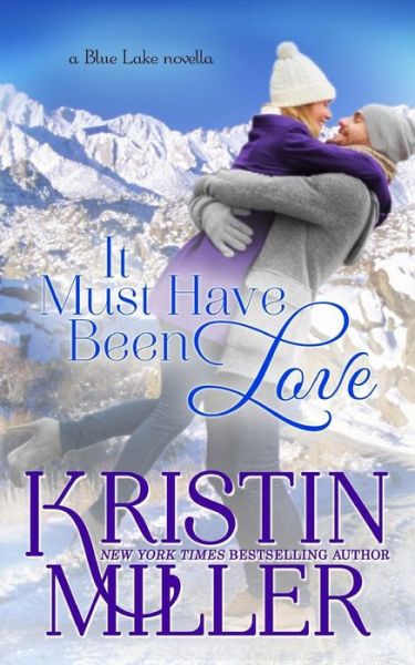 Cover for Kristin Miller · It Must Have Been Love: a Blue Lake Novella (Paperback Book) (2015)