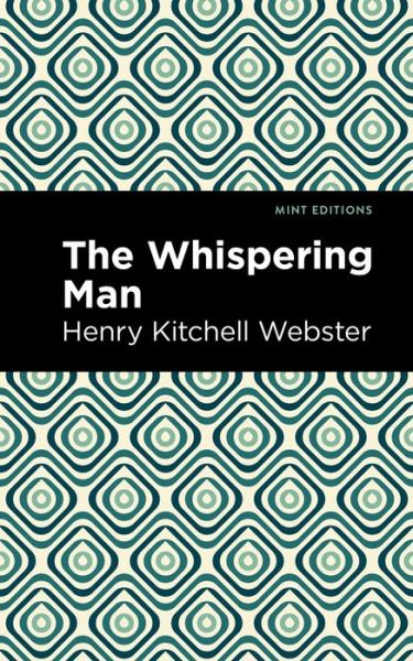 Cover for Henry Kitchell Webster · The Whispering Man - Mint Editions (Paperback Book) (2021)