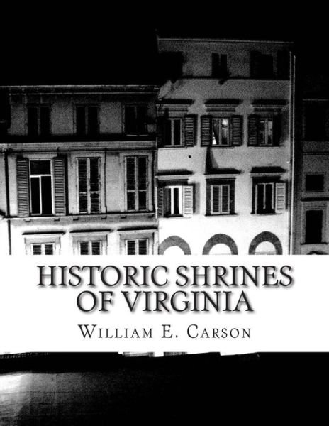 Historic Shrines of Virginia - H J Eckenrode - Bøker - Createspace Independent Publishing Platf - 9781515276555 - 28. desember 2016