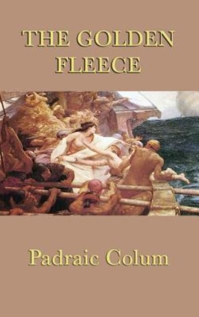 Cover for Padraic Colum · The Golden Fleece (Hardcover Book) (2018)