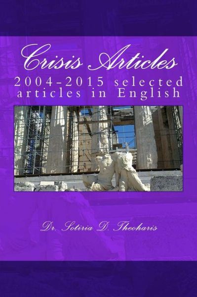 Cover for Dr Sotiria D Theoharis · Crisis Articles: 2004-2015 Selected Articles in English (Paperback Book) (2015)