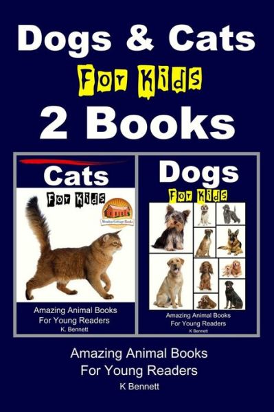 Cover for K Bennett · Dogs &amp; Cats for Kids - 2 Books (Paperback Book) (2015)