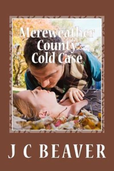 Cover for J C Beaver · Mereweather County Cold Case (Pocketbok) (2015)