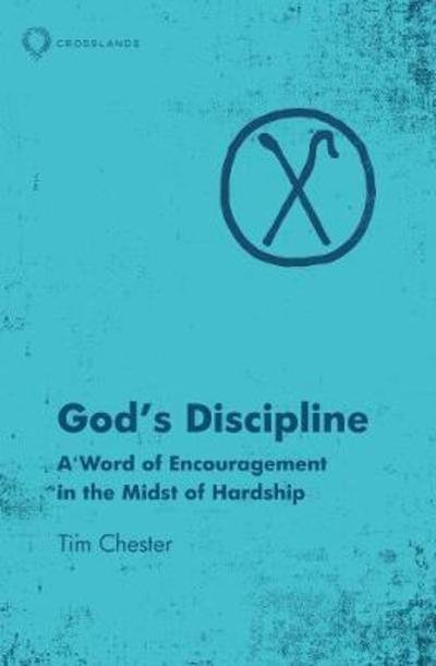 Cover for Tim Chester · God’s Discipline: A Word of Encouragement in the Midst of Hardship (Paperback Book) [Revised edition] (2018)