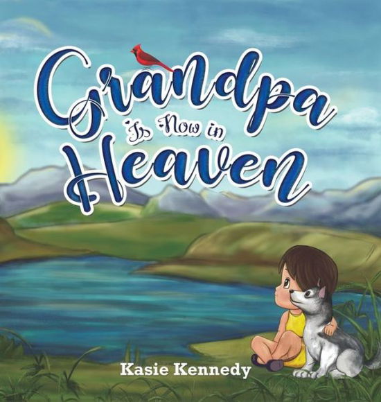 Cover for Kasie Kennedy · Grandpa Is Now in Heaven (Hardcover Book) (2019)