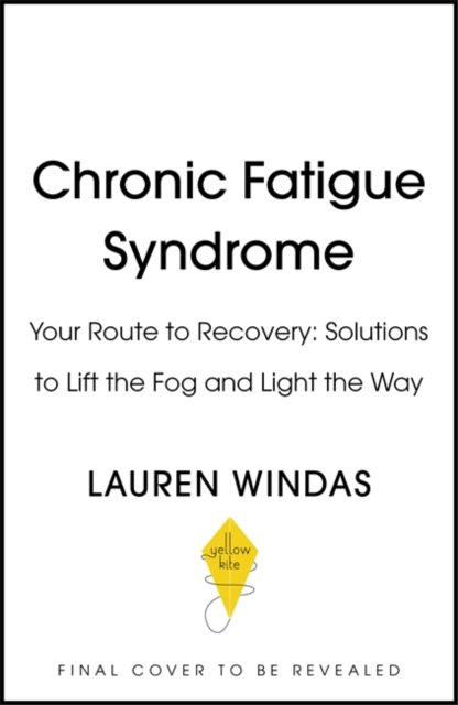 Cover for Lauren Windas · Chronic Fatigue Syndrome: Your Route to Recovery: Solutions to Lift the Fog and Light the Way (Paperback Book) (2023)