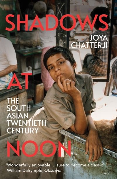 Joya Chatterji · Shadows At Noon: The South Asian Twentieth Century (Paperback Book) (2024)