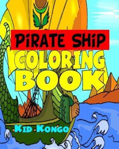 Cover for Kid Kongo · Pirate Ship Coloring Book (Paperback Book) (2016)