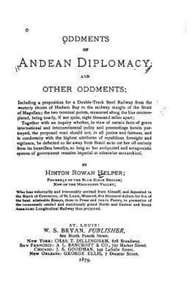 Oddments of Andean Diplomacy, and Other Oddments - Hinton Rowan Helper - Books - Createspace Independent Publishing Platf - 9781533335555 - May 18, 2016