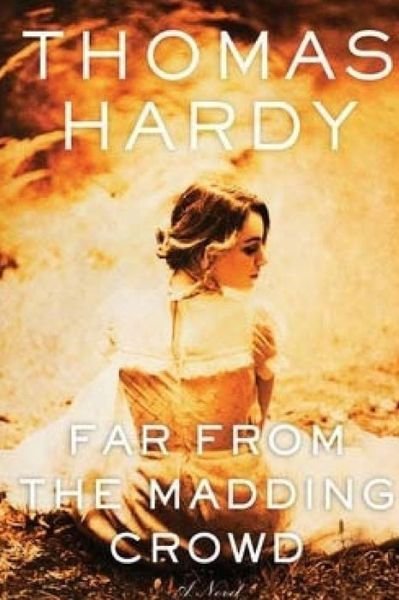 Far From the Madding Crowd - Thomas Hardy - Livros - Createspace Independent Publishing Platf - 9781534833555 - 23 de junho de 2016