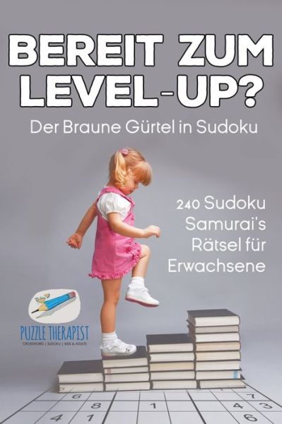 Cover for Speedy Publishing · Bereit zum Level-Up? Der Braune Gurtel in Sudoku 240 Sudoku-Samurai's Ratsel fur Erwachsene (Paperback Book) (2017)