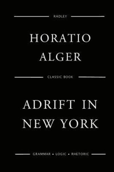 Adrift In New York - Horatio Alger - Livres - Createspace Independent Publishing Platf - 9781542472555 - 10 janvier 2017