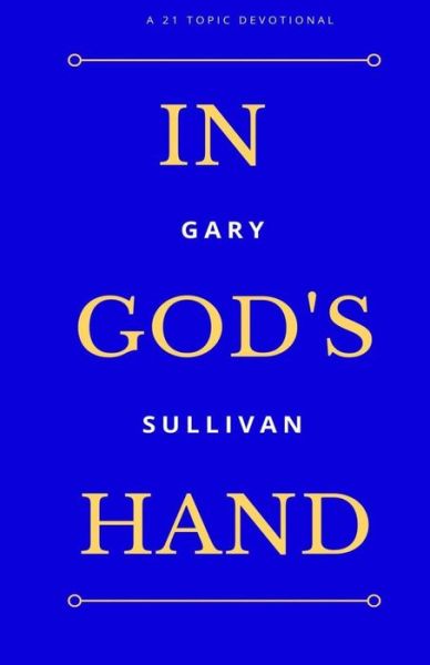 Cover for Gary A Sullivan Sr. · In God's Hand (Paperback Book) (2017)