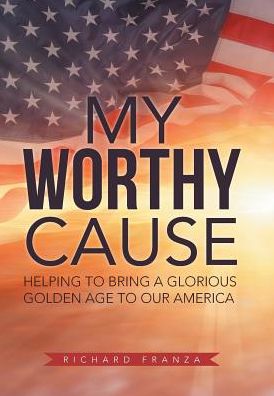 Cover for Richard Franza · My Worthy Cause (Hardcover Book) (2017)