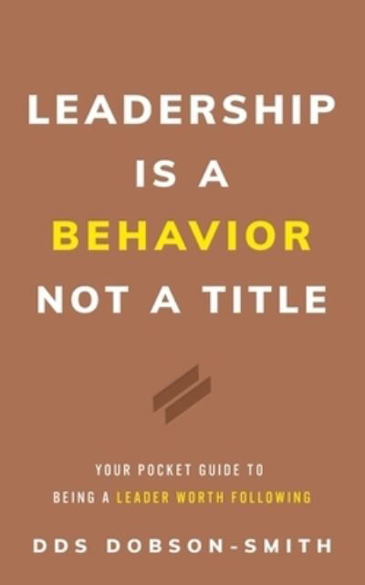 Leadership Is a Behavior Not a Title - Dobson-Smith - Książki - Lioncrest Publishing - 9781544535555 - 27 września 2022