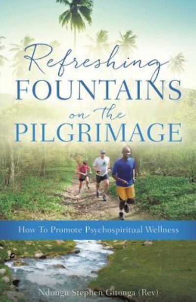 Cover for Ndungu Stephen Gitonga (Rev) · Refreshing Fountains on the Pilgrimage (Paperback Book) (2017)
