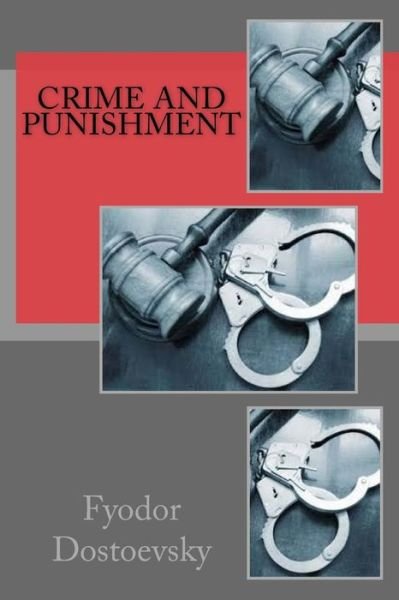 Crime and Punishment - Fyodor Dostoevsky - Kirjat - Createspace Independent Publishing Platf - 9781546458555 - torstai 4. toukokuuta 2017