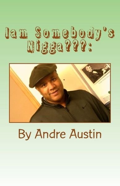 Cover for Andre Austin · I'am Somebody's Nigga :  : A Teaching History on the N-word (Pocketbok) (2017)