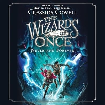 Cover for Cressida Cowell · The Wizards of Once: Never and Forever (CD) (2021)