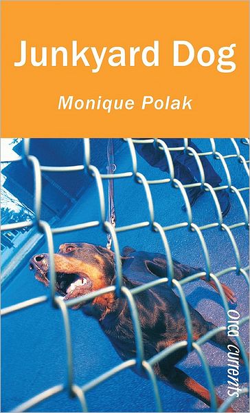 Cover for Monique Polak · Junkyard Dog (Orca Currents) (Paperback Book) (2009)