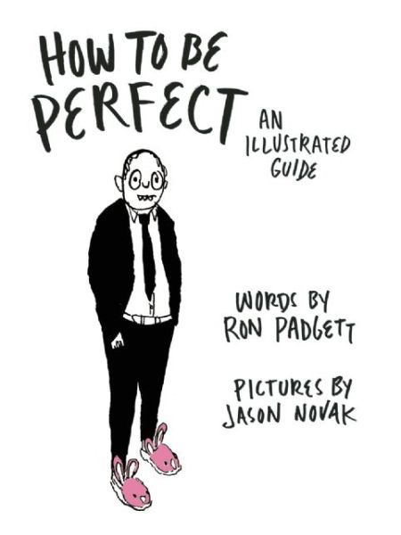 Cover for Ron Padgett · How to Be Perfect: An Illustrated Guide (Hardcover Book) (2016)