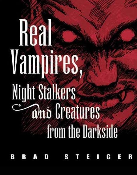 Cover for Brad Steiger · Real Vampires, Night Stalkers And Creatures From The Darkside (Paperback Book) (2009)