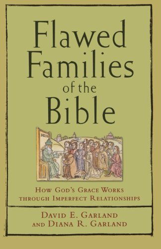 Cover for David E. Garland · Flawed Families of the Bible – How God's Grace Works through Imperfect Relationships (Paperback Book) (2007)