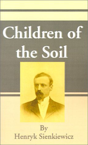 Cover for Henryk K Sienkiewicz · Children of the Soil (Paperback Book) (2001)