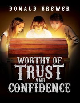 Worthy of Trust and Confidence - Donald Brewer - Books - Mouse Gate - 9781590950555 - October 1, 2013