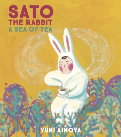 Sato the Rabbit, A Sea of Tea - Sato the Rabbit - Yuki Ainoya - Books - Enchanted Lion Books - 9781592703555 - June 16, 2022