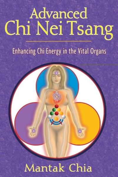 Advanced Chi Nei Tsang: Enhancing Chi Energy in the Vital Organs - Mantak Chia - Bøger - Inner Traditions Bear and Company - 9781594770555 - 1. juli 2009