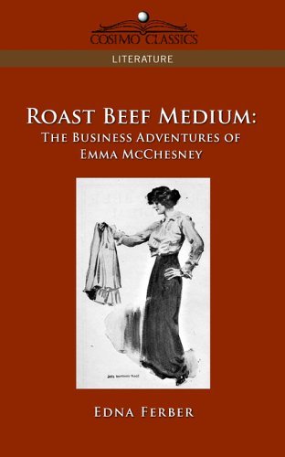 Cover for Edna Ferber · Roast Beef Medium: the Business Adventures of Emma Mcchesney (Cosimo Classics Literature) (Taschenbuch) (2005)