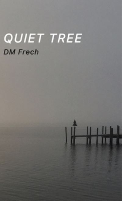 Quiet Tree - D. M. Frech - Livres - FLP Media Group - 9781599241555 - 22 septembre 2023