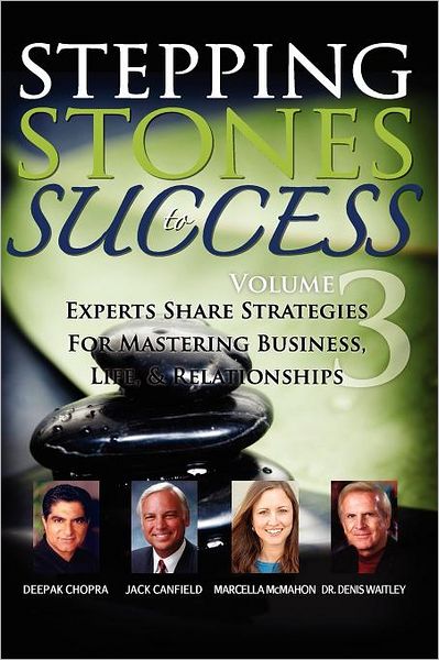 Stepping Stones to Success, Volume 3: Experts Share Strategies for Mastering Business, Life & Relationships - Dr. Dennis Waitley - Books - Insight Publishing - 9781600134555 - January 17, 2011