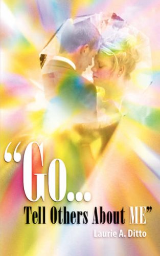 Cover for Laurie A Ditto · &quot;Go.Tell Others about Me&quot; (Paperback Book) (2007)