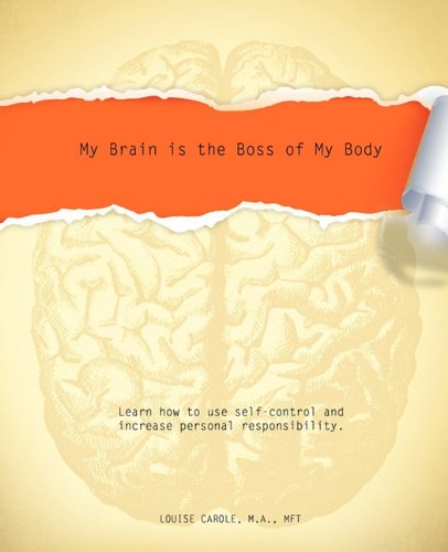 Cover for M.a. Mft Louise Carole · My Brain is the Boss of My Body (Paperback Book) (2010)