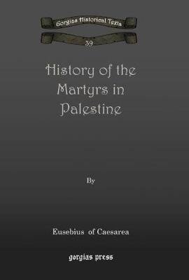Cover for Eusebius Of Caesarea · History of the Martyrs in Palestine - Kiraz Chronicles Archive (Hardcover bog) (2011)