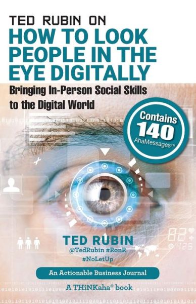 Ted Rubin on How to Look People in the Eye Digitally: Bringing In-Person Social Skills to the Digital World - Ted Rubin - Libros - Thinkaha - 9781616991555 - 23 de julio de 2015