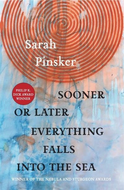 Cover for Sarah Pinsker · Sooner or Later Everything Falls Into the Sea (Paperback Book) (2019)