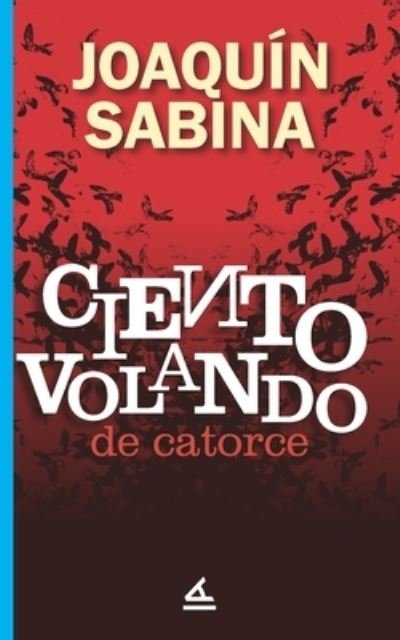 Ciento volando de catorce - Joaquin Sabina - Bøger - La Pereza Ediciones - 9781623751555 - 13. maj 2020