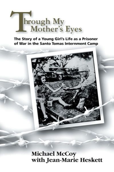 Cover for Michael Mccoy · Through My Mother's Eyes: the Story of a Young Girl's Life As a Prisoner of War in the Santo Tomas Internment Camp (Taschenbuch) (2015)