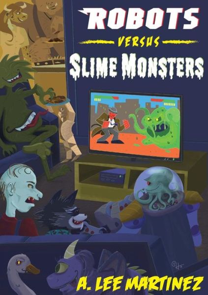 Cover for A. Lee Martinez · Robots Versus Slime Monsters (Paperback Book) (2014)